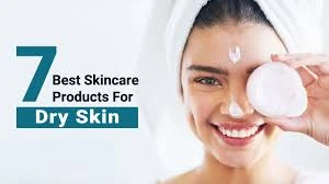 Best skin care... 7 best skin care products for dry skin